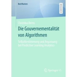 Die Gouvernementalitat von Algorithmen: Selbstbestimmung und Anpassung bei Predictive Learning Analytics