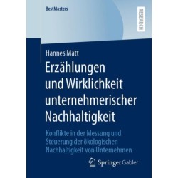 Erzahlungen und Wirklichkeit unternehmerischer Nachhaltigkeit: Konflikte in der Messung und Steuerung der okologischen Nachhaltigkeit von Unternehmen