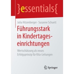 Fuhrungsstark in Kindertageseinrichtungen: Wertschatzung als neues Erfolgsprinzip fur Kita-Leitungen