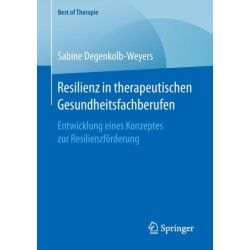 Resilienz in therapeutischen Gesundheitsfachberufen: Entwicklung eines Konzeptes zur Resilienzforderung