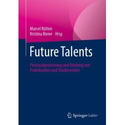 Future Talents: Personalgewinnung und Bindung von Praktikanten und Studierenden