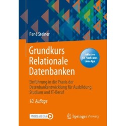 Grundkurs Relationale Datenbanken: Einfuhrung in die Praxis der Datenbankentwicklung fur Ausbildung, Studium und IT-Beruf