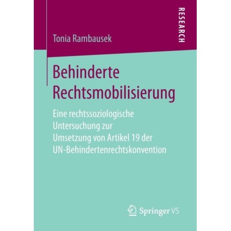 Behinderte Rechtsmobilisierung: Eine rechtssoziologische Untersuchung zur Umsetzung von Artikel 19 der UN-Behindertenrechtskonvention