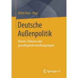 Deutsche Außenpolitik: Arenen, Diskurse und grundlegende Handlungsregeln