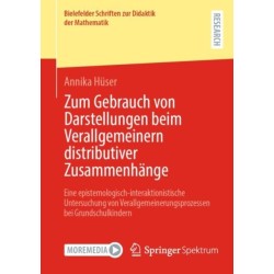 Zum Gebrauch von Darstellungen beim Verallgemeinern distributiver Zusammenhange: Eine epistemologisch-interaktionistische Untersuchung von Verallgemeinerungsprozessen bei Grundschulkindern