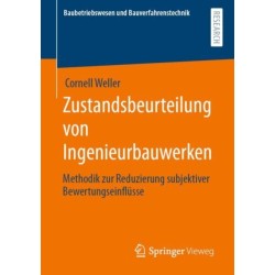 Zustandsbeurteilung von Ingenieurbauwerken: Methodik zur Reduzierung subjektiver Bewertungseinflusse