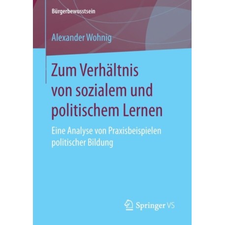 Zum Verhaltnis von sozialem und politischem Lernen: Eine Analyse von Praxisbeispielen politischer Bildung