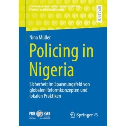 Policing in Nigeria: Sicherheit im Spannungsfeld von globalen Reformkonzepten und lokalen Praktiken