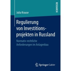 Regulierung von Investitionsprojekten in Russland: Normativ-rechtliche Anforderungen im Anlagenbau