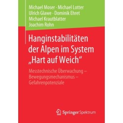 Hanginstabilitaten der Alpen im System „Hart auf Weich“: Messtechnische Uberwachung – Bewegungsmechanismus – Gefahrenpotenziale