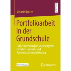 Portfolioarbeit in der Grundschule: Ein Lernwerkzeug im Spannungsfeld zwischen Inklusion und Kompetenzstandardisierung