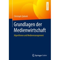 Grundlagen der Medienwirtschaft: Algorithmen und Medienmanagement