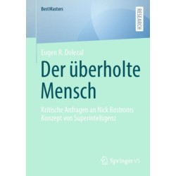 Der uberholte Mensch: Kritische Anfragen an Nick Bostroms Konzept von Superintelligenz