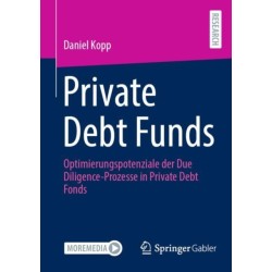 Private Debt Funds: Optimierungspotenziale der Due Diligence-Prozesse in Private Debt Fonds