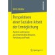 Perspektiven einer Sozialen Arbeit der Ermoglichung: Aspekte und Impulse aus theoretischen Diskursen, Forschung und Praxis
