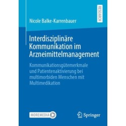 Interdisziplinare Kommunikation im Arzneimittelmanagement: Kommunikationsgutemerkmale und Patientenaktivierung bei multimorbiden Menschen mit Multimedikation