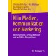 KI in Medien, Kommunikation und Marketing: Wirtschaftliche, gesellschaftliche und rechtliche Perspektiven
