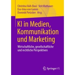 KI in Medien, Kommunikation und Marketing: Wirtschaftliche, gesellschaftliche und rechtliche Perspektiven