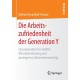 Die Arbeitszufriedenheit der Generation Y: Losungsansatze fur erhohte Mitarbeiterbindung und gesteigerten Unternehmenserfolg