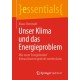 Unser Klima und das Energieproblem: Wie unser Energiebedarf klimaschonend gedeckt werden kann