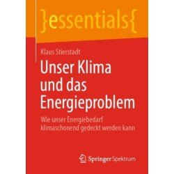 Unser Klima und das Energieproblem: Wie unser Energiebedarf klimaschonend gedeckt werden kann