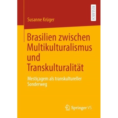 Brasilien zwischen Multikulturalismus und Transkulturalitat: Mesticagem als transkultureller Sonderweg