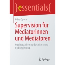 Supervision fur Mediatorinnen und Mediatoren: Qualitatssicherung durch Beratung und Begleitung