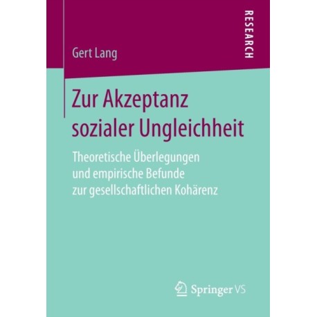Zur Akzeptanz sozialer Ungleichheit: Theoretische Uberlegungen und empirische Befunde zur gesellschaftlichen Koharenz