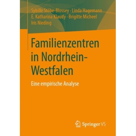 Familienzentren in Nordrhein-Westfalen: Eine empirische Analyse