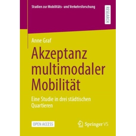 Akzeptanz multimodaler Mobilitat: Eine Studie in drei stadtischen Quartieren