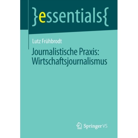 Journalistische Praxis: Wirtschaftsjournalismus