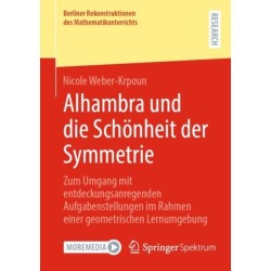 Alhambra und die Schonheit der Symmetrie: Zum Umgang mit entdeckungsanregenden Aufgabenstellungen im Rahmen einer geometrischen Lernumgebung