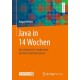 Java in 14 Wochen: Ein Lehrbuch fur Studierende der Wirtschaftsinformatik