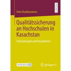 Qualitatssicherung an Hochschulen in Kasachstan: Entwicklungen und Perspektiven