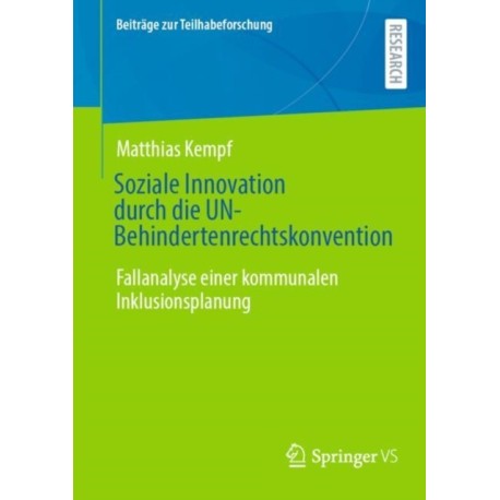Soziale Innovation durch die UN-Behindertenrechtskonvention: Fallanalyse einer kommunalen Inklusionsplanung