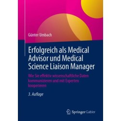Erfolgreich als Medical Advisor und Medical Science Liaison Manager: Wie Sie effektiv wissenschaftliche Daten kommunizieren und mit Experten kooperieren
