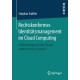 Rechtskonformes Identitatsmanagement im Cloud Computing: Anforderungen an den Einsatz elektronischer Ausweise