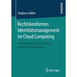 Rechtskonformes Identitatsmanagement im Cloud Computing: Anforderungen an den Einsatz elektronischer Ausweise