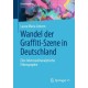 Wandel der Graffiti-Szene in Deutschland: Eine lebensweltanalytische Ethnographie