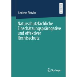 Naturschutzfachliche Einschatzungsprarogative und effektiver Rechtsschutz