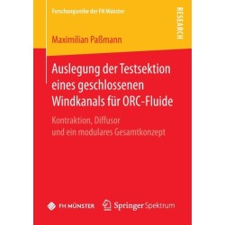 Auslegung der Testsektion eines geschlossenen Windkanals fur ORC-Fluide: Kontraktion, Diffusor und ein modulares Gesamtkonzept