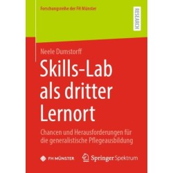 Skills-Lab als dritter Lernort: Chancen und Herausforderungen fur die generalistische Pflegeausbildung