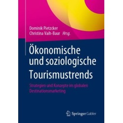 Okonomische und soziologische Tourismustrends: Strategien und Konzepte im globalen Destinationsmarketing