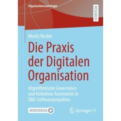 Die Praxis der Digitalen Organisation: Algorithmische Governance und Kollektive Autonomie in DAO-Softwareprojekten