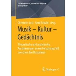 Musik – Kultur – Gedachtnis: Theoretische und analytische Annaherungen an ein Forschungsfeld zwischen den Disziplinen