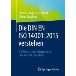 Die DIN EN ISO 14001:2015 verstehen: Die Norm sicher interpretieren und sinnvoll umsetzen