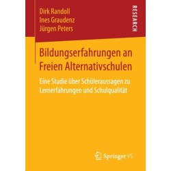 Bildungserfahrungen an Freien Alternativschulen: Eine Studie uber Schuleraussagen zu Lernerfahrungen und Schulqualitat