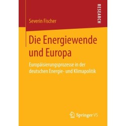 Die Energiewende und Europa: Europaisierungsprozesse in der deutschen Energie- und Klimapolitik
