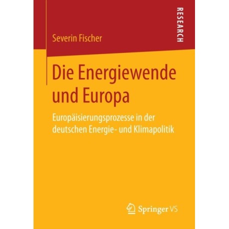 Die Energiewende und Europa: Europaisierungsprozesse in der deutschen Energie- und Klimapolitik