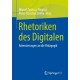 Rhetoriken des Digitalen: Adressierungen an die Padagogik